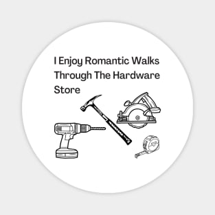 Romantic Walks in Hardware Store Magnet